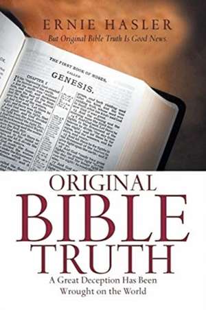 Original Bible Truth de Ernie Hasler