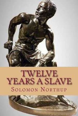 Twelve Years a Slave de Northup, Solomon