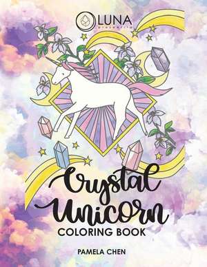 Crystal Unicorn Tarot Coloring Book de Chen, Pamela