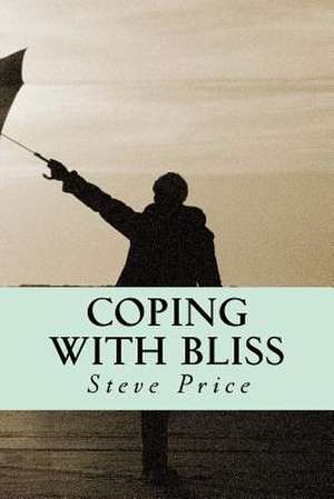 Coping with Bliss de Steve Price