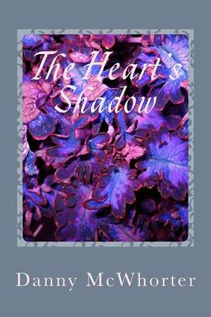 The Heart's Shadow de McWhorter, Danny