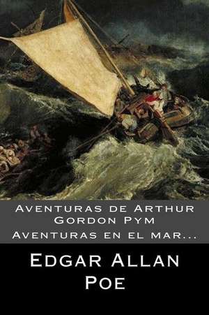 Aventuras de Arthur Gordon Pym (Spanish) Edition de Edgar Allan Poe