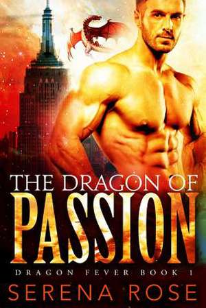 The Dragon of Passion de Serena Rose