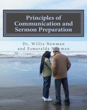 Principles of Communication and Sermon Preparation de Newman, Dr Willis C.