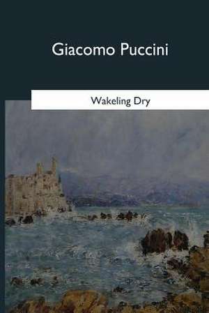 Giacomo Puccini de Wakeling Dry