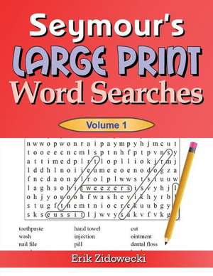 Seymour's Large Print Word Searches - Volume 1 de Erik Zidowecki