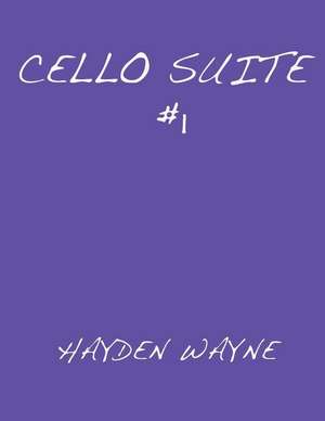 Cello Suite #1 de MR Hayden Wayne