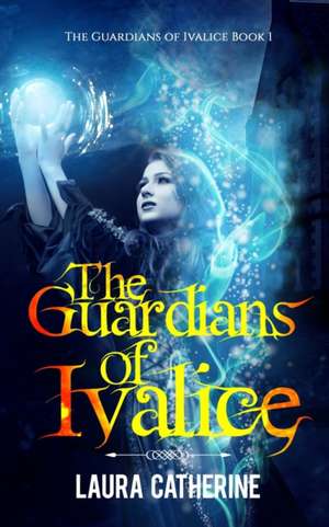 The Guardians of Ivalice de Laura Catherine