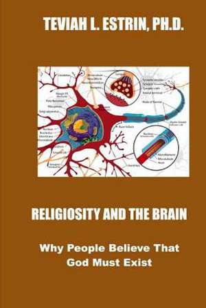 Religiosity and the Brain de Estrin Ph. D., Teviah L.