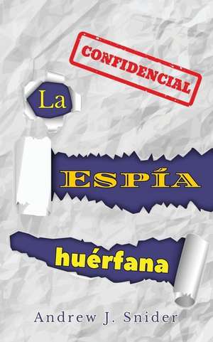 La Espia Hu'rfana de Andrew J. Snider