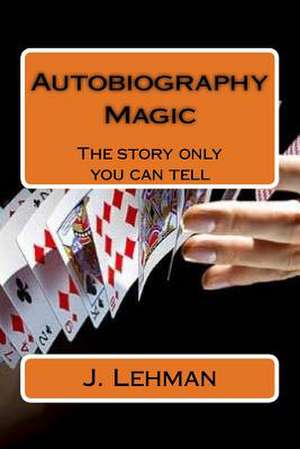 Autobiography Magic de Lehman, J.