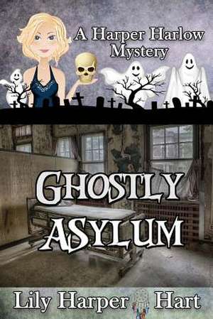 Ghostly Asylum de Lily Harper Hart