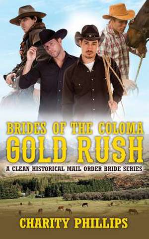 Brides of the Coloma Gold Rush de Charity Phillips