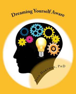 Dreaming Yourself Aware de Harthan, Dr Joan