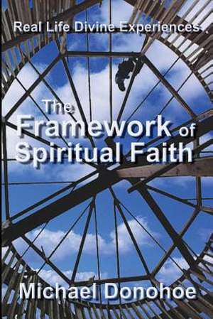 The Framework of Spiritual Faith de Michael T. Donohoe