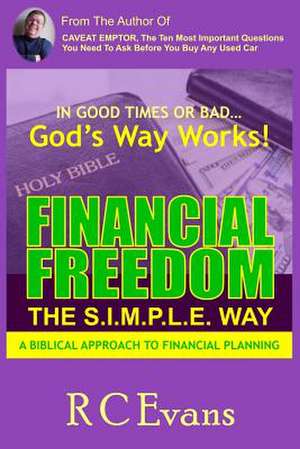 Financial Freedom -- The S.I.M.P.L.E. Way de R. C. Evans