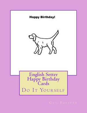 English Setter Happy Birthday Cards de Gail Forsyth