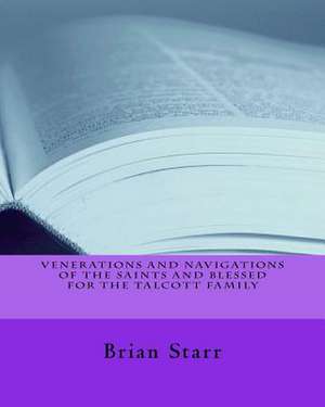 Venerations and Navigations of the Saints and Blessed for the Talcott Family de Starr, MR Brian Daniel