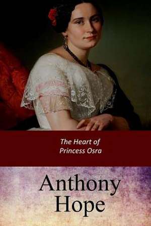 The Heart of Princess Osra de Anthony Hope