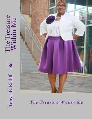 The Treasure Within Me de Ratliff, Tonya B.