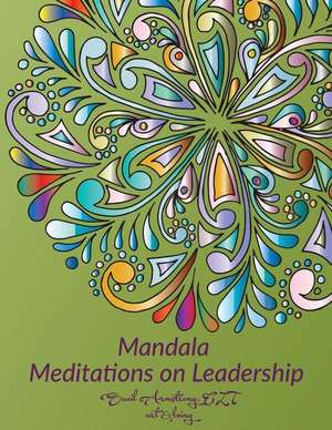 Mandala Meditations on Leadership de Armstrong, Sacil