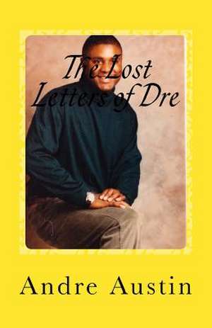 The Lost Letters of Dre de Andre Austin