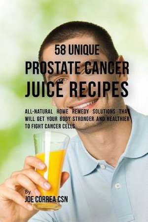 58 Unique Prostate Cancer Juice Recipes de Joe Correa Csn