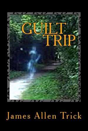 Guilt Trip de Trick, James A.