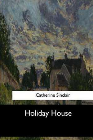 Holiday House de Catherine Sinclair