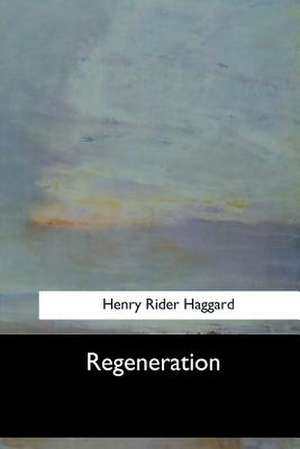 Regeneration de Henry Rider Haggard