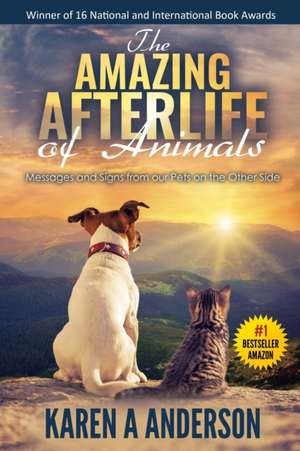 The Amazing Afterlife of Animals de Karen Anderson