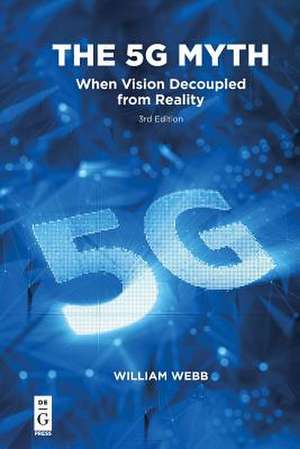 The 5G Myth de William Webb