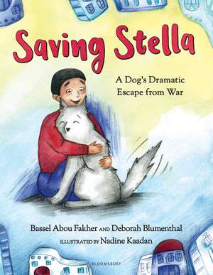 Saving Stella: A Dog's Dramatic Escape from War de Bassel Abou Fakher