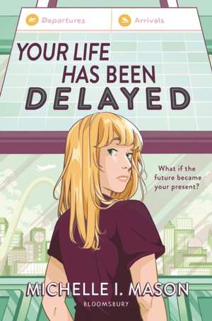 Your Life Has Been Delayed de Michelle I Mason
