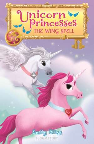 Unicorn Princesses 10: The Wing Spell de Emily Bliss