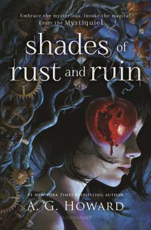 Shades of Rust and Ruin de A. G. Howard