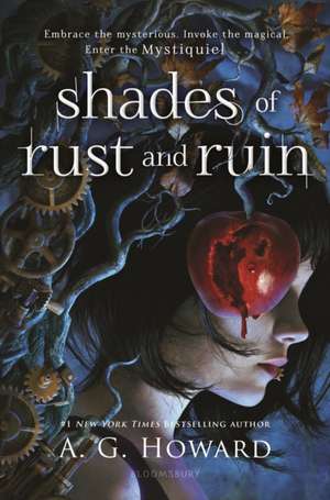 Shades of Rust and Ruin de A. G. Howard