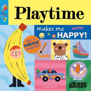 Playtime Makes Me Happy! de Eleanor Bowmer