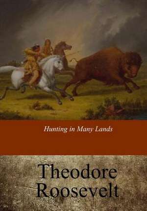 Hunting in Many Lands de George Bird Grinnell