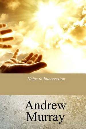 Helps to Intercession de Andrew Murray