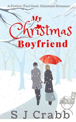 My Christmas Boyfriend de S. J. Crabb