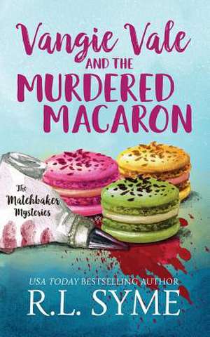 Vangie Vale and the Murdered Macaron de R. L. Syme