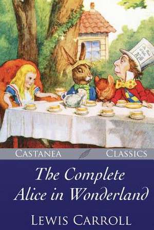 The Complete Alice in Wonderland de Lewis Carroll