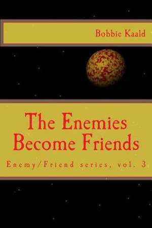 The Enemies Become Friends de Bobbie Kaald