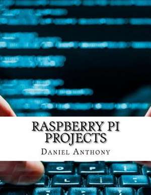 Raspberry Pi Projects de Daniel Anthony