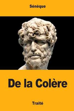 de la Colere de Seneque