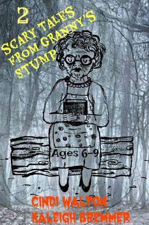 2 Scary Tales from Granny's Stump de Cindi Walton