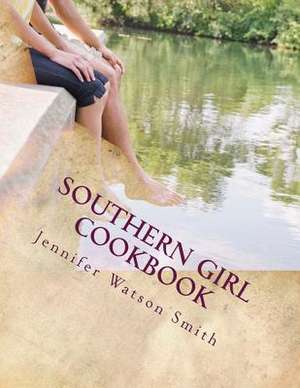 Southern Girl Cookbook de Smith, Mrs Jennifer Watson