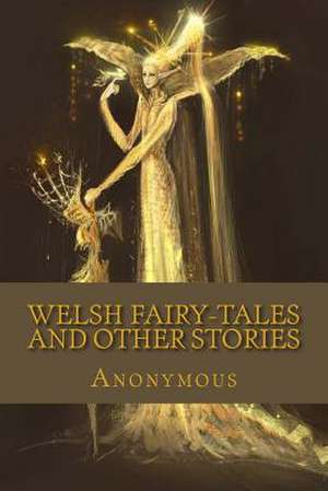 Welsh Fairy-Tales and Other Stories de Anonymous Anonymous