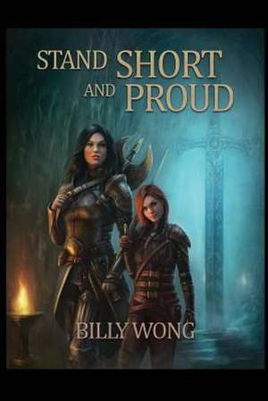 Stand Short and Proud de Billy Wong